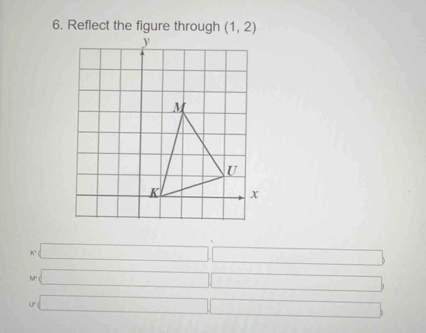 6. reflect the figure through (1, 2)