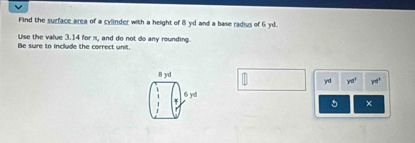 find the surface area of a cylinder with a height of 8 yd and a base ra…