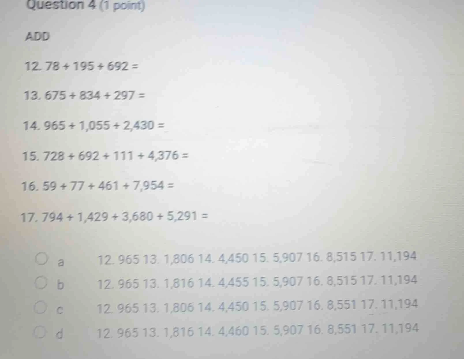 question 4 (1 point) add 12. 78 + 195 + 692 = 13. 675 + 834 + 297 = 14.…
