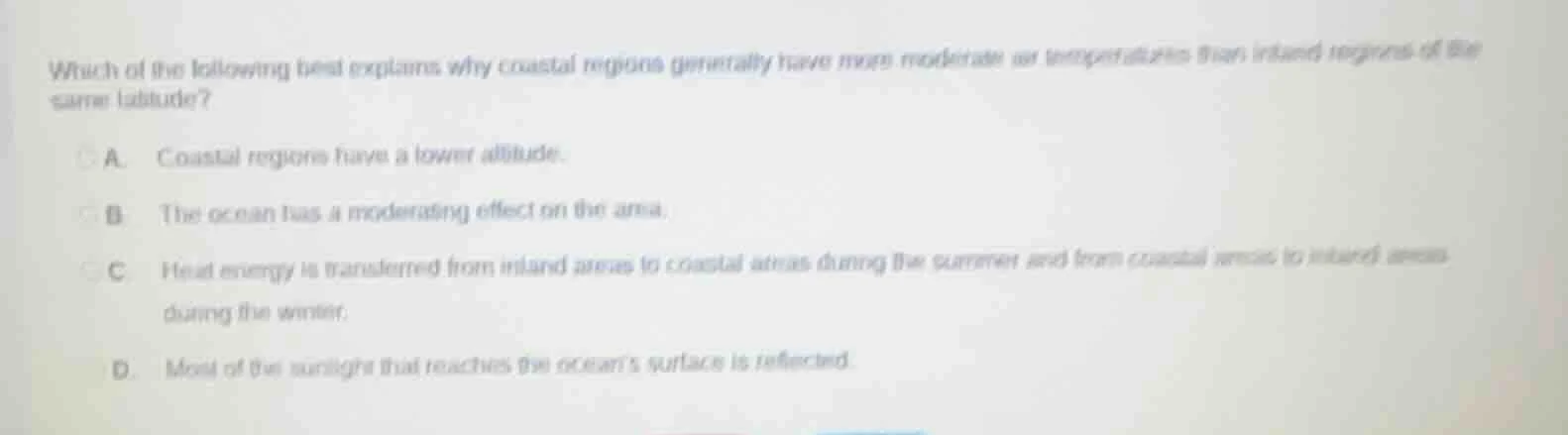 which of the following best explains why coastal regions generally have…