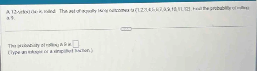 a 12 - sided die is rolled. the set of equally likely outcomes is {1,2,…