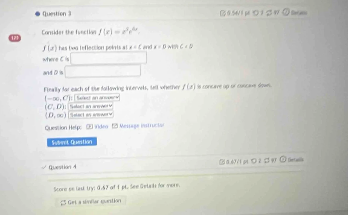 question 3 consider the function $f(x) = x^2 e^{6x}$. $f(x)$ has two in…