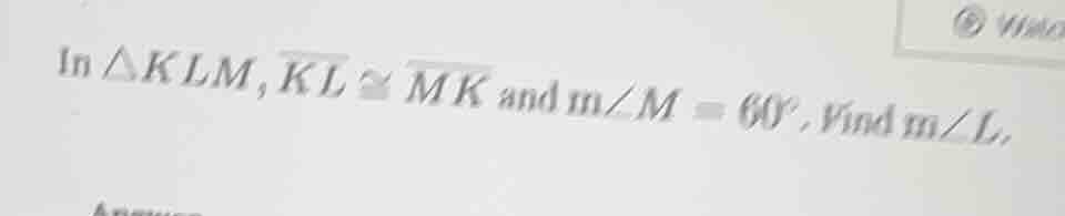 in $\\triangle klm$, $\\overline{kl} \\cong \\overline{mk}$ and $m\\ang…