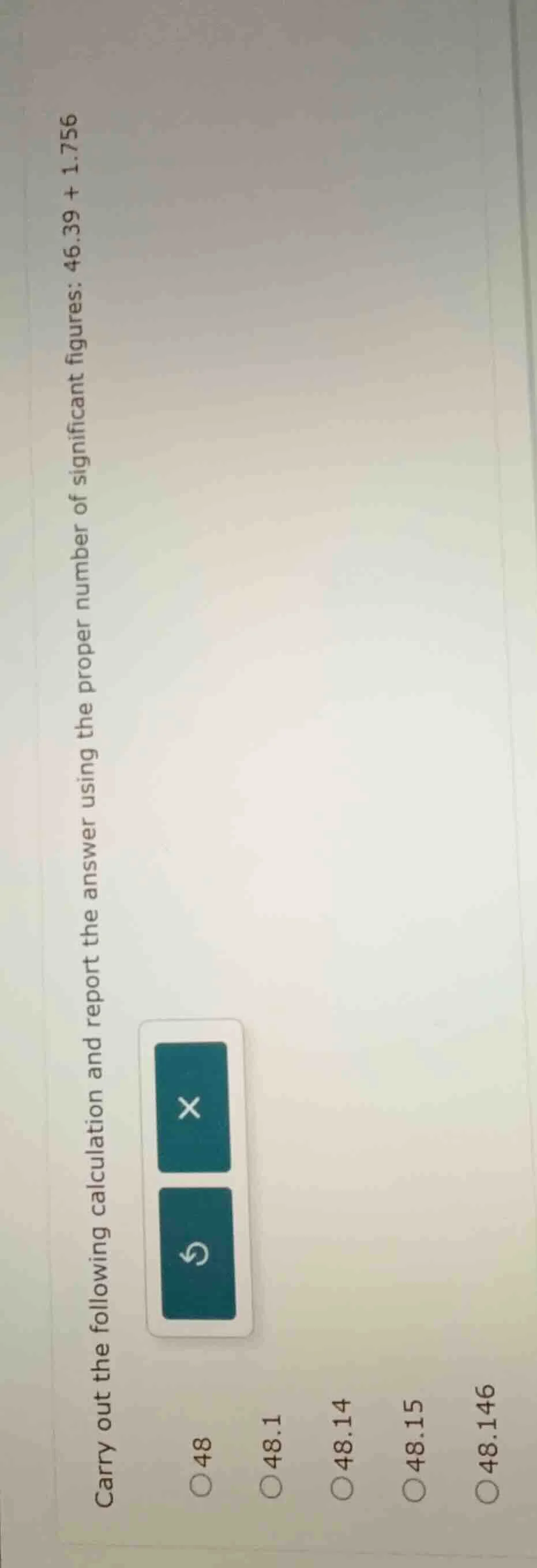 carry out the following calculation and report the answer using the pro…