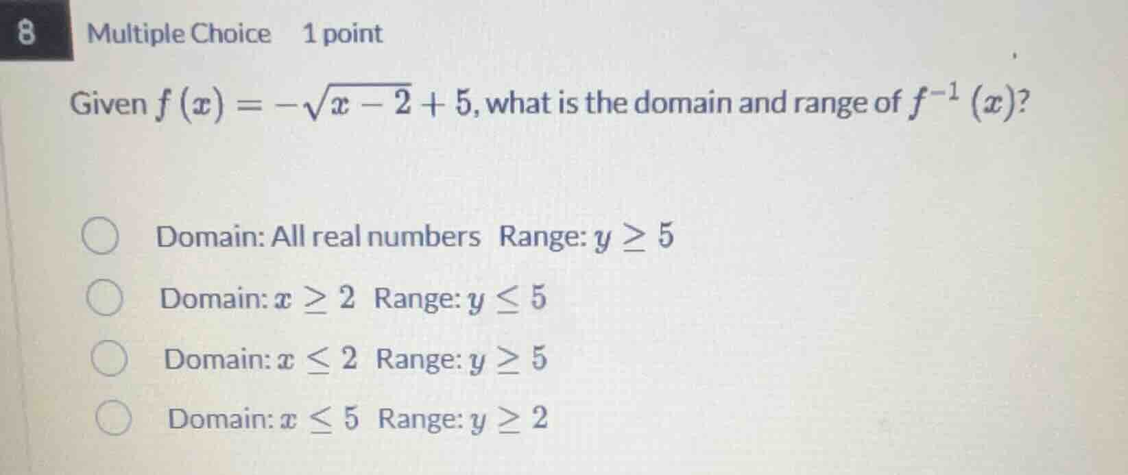 8 multiple choice 1 point given $f(x) = -sqrt{x - 2} + 5$, what is the …