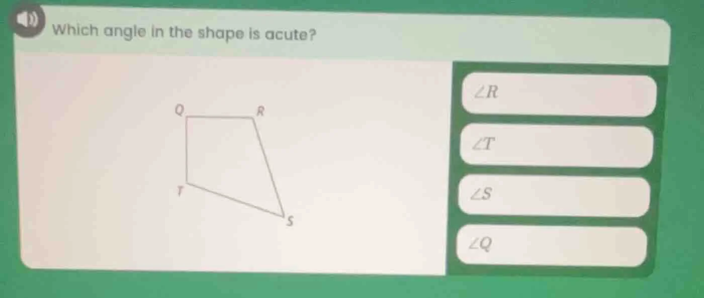 which angle in the shape is acute? ∠r ∠t ∠s ∠q