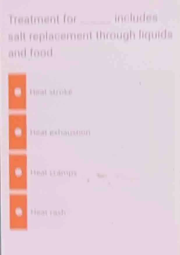 treatment for ______ includes salt replacement through liquids and food…