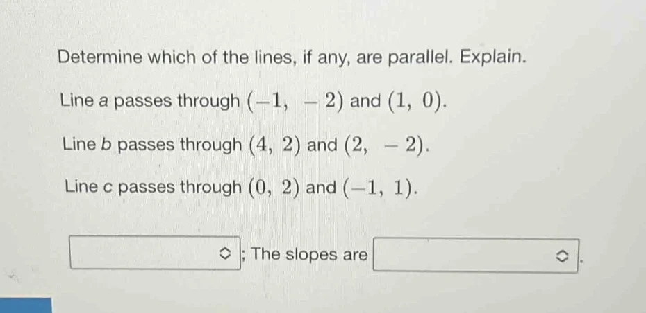 determine which of the lines, if any, are parallel. explain. line a pas…