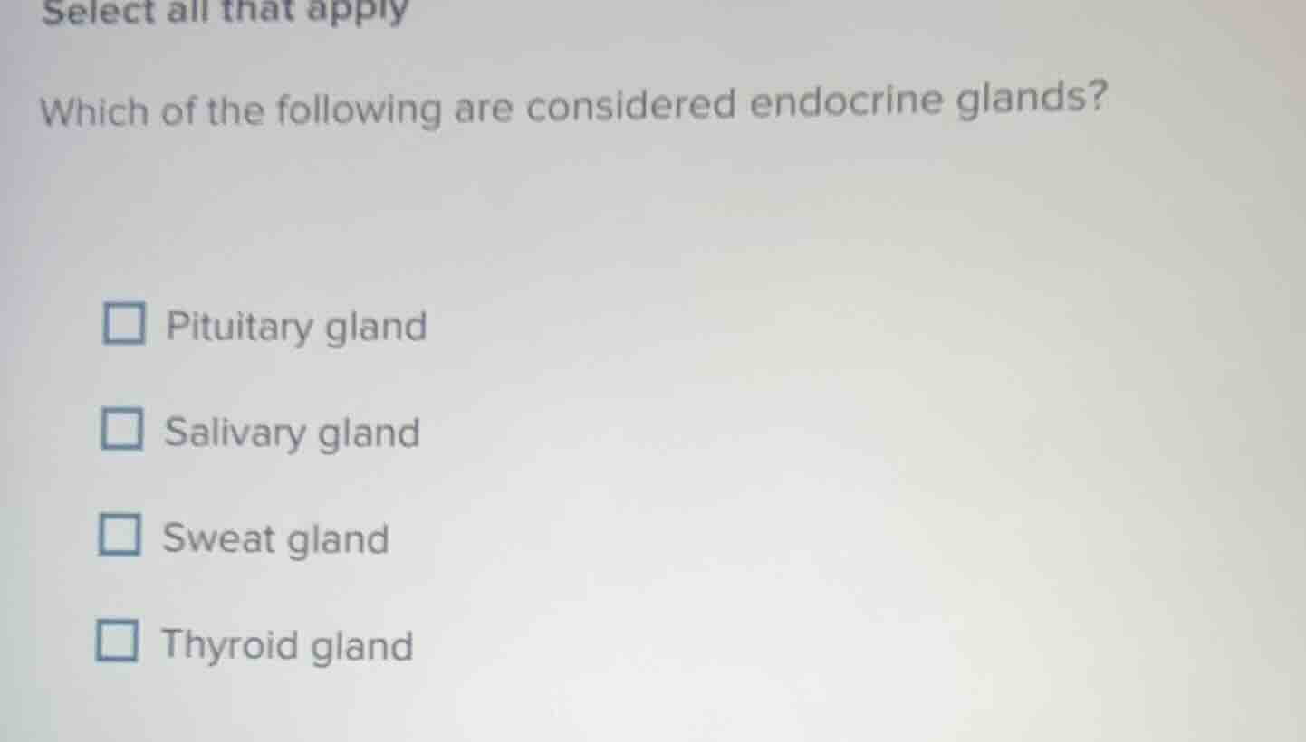 select all that apply which of the following are considered endocrine g…