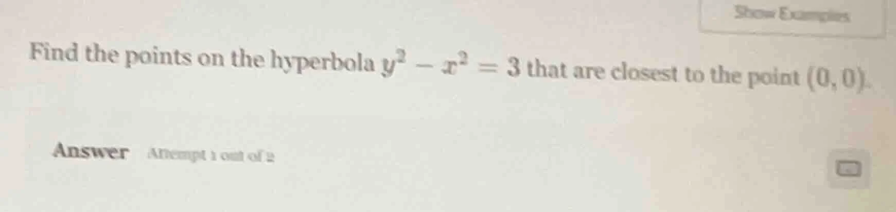 find the points on the hyperbola $y^2 - x^2 = 3$ that are closest to th…