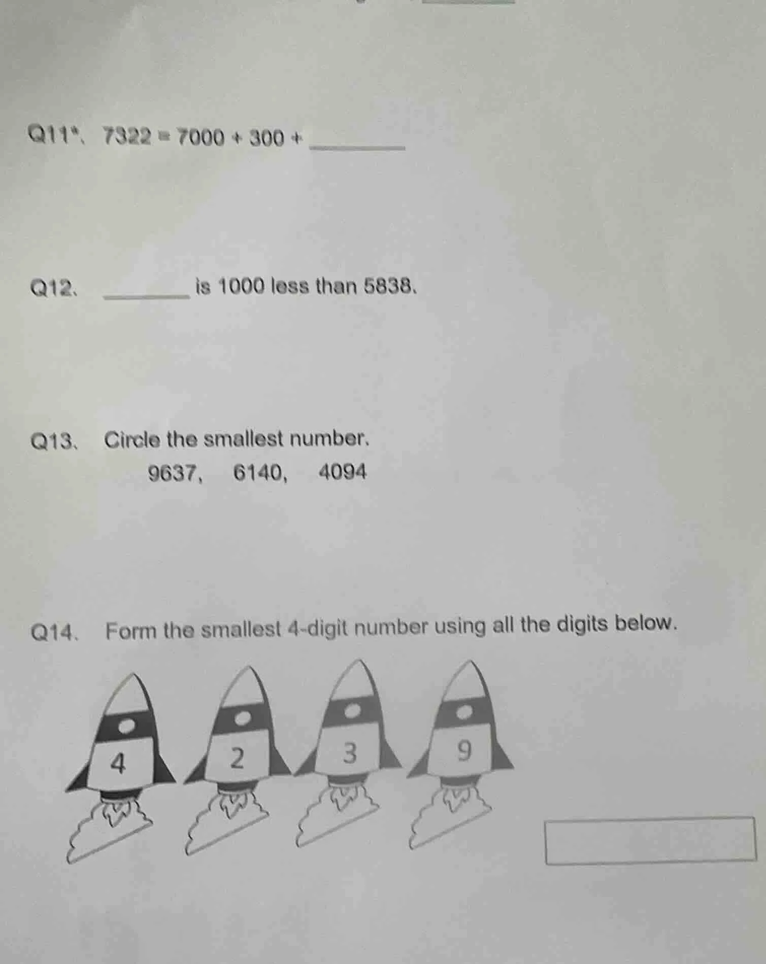 q11*. 7322 = 7000 + 300 + ______ q12. ______ is 1000 less than 5838. q1…