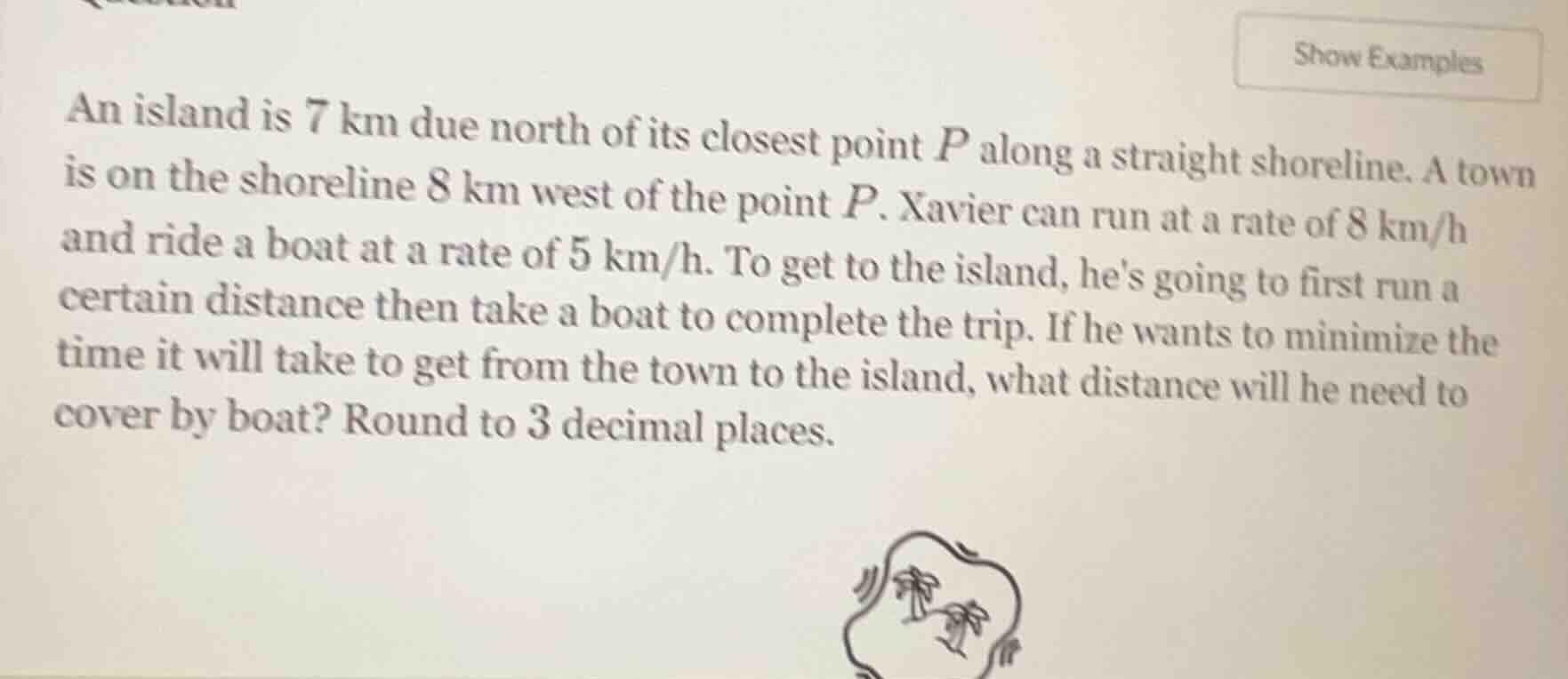an island is 7 km due north of its closest point p along a straight sho…