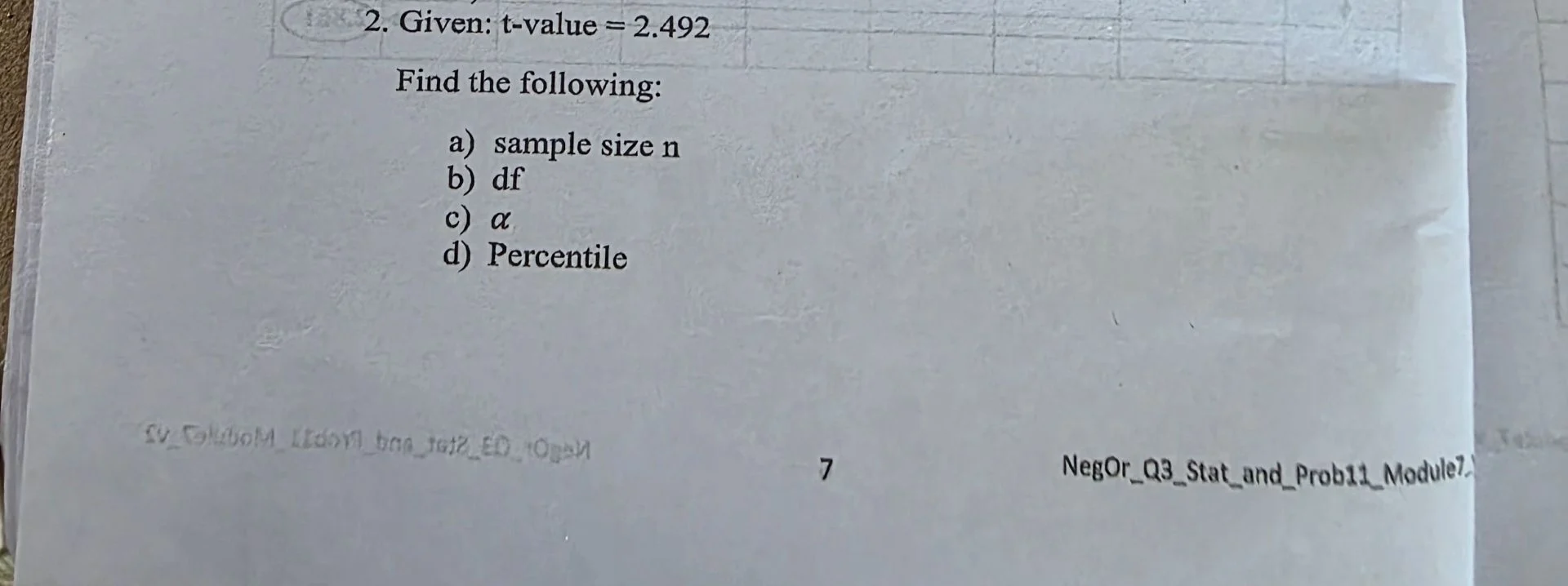2. given: t - value = 2.492 find the following: a) sample size n b) df …