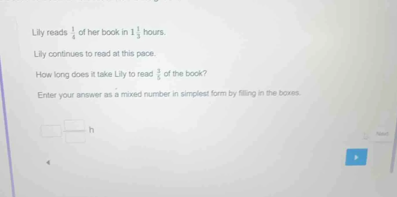 lily reads \\(\frac{1}{4}\\) of her book in \\(1\frac{1}{3}\\) hours. l…