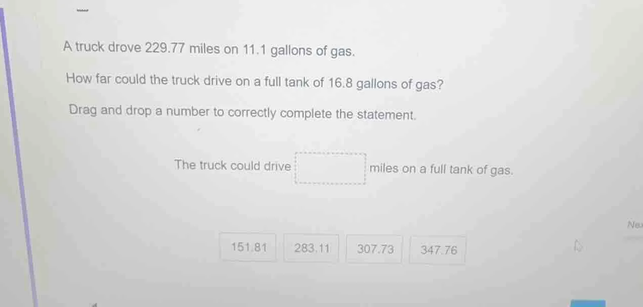 a truck drove 229.77 miles on 11.1 gallons of gas. how far could the tr…