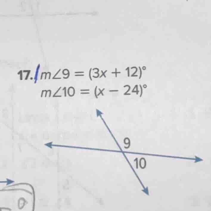 17. ( mangle 9 = (3x + 12)^circ )( mangle 10 = (x - 24)^circ )