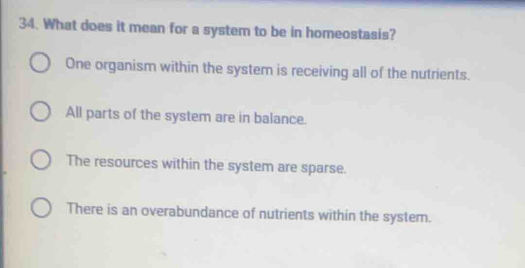 34. what does it mean for a system to be in homeostasis? one organism w…