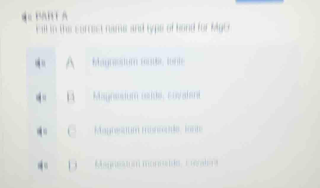 part a fill in the correct name and type of bond for mgo a magnesium ox…
