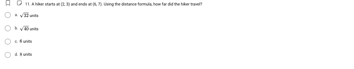 11. a hiker starts at (2, 3) and ends at (6, 7). using the distance for…