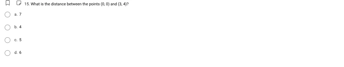 15. what is the distance between the points (0, 0) and (3, 4)? a. 7 b. …