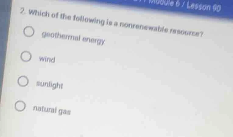 2. which of the following is a nonrenewable resource? geothermal energy…