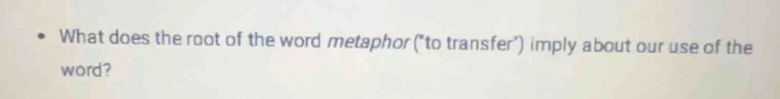 what does the root of the word metaphor (\to transfer\) imply about our…