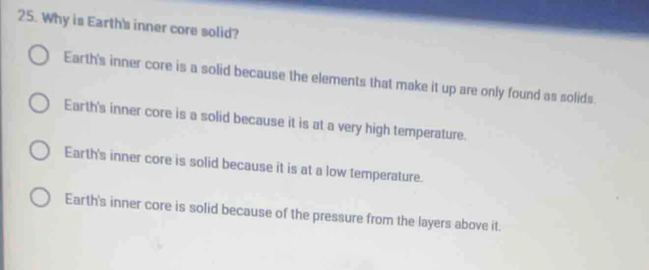 25. why is earths inner core solid? earths inner core is a solid becaus…