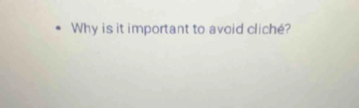 why is it important to avoid cliché?