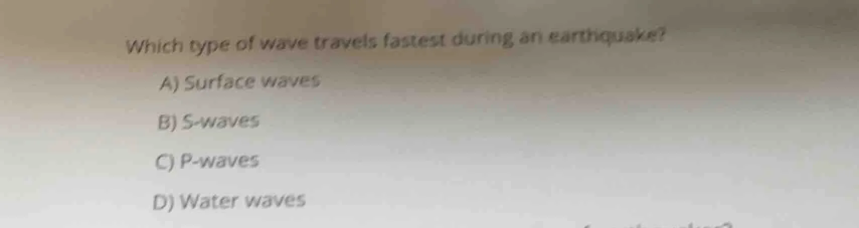 which type of wave travels fastest during an earthquake? a) surface wav…