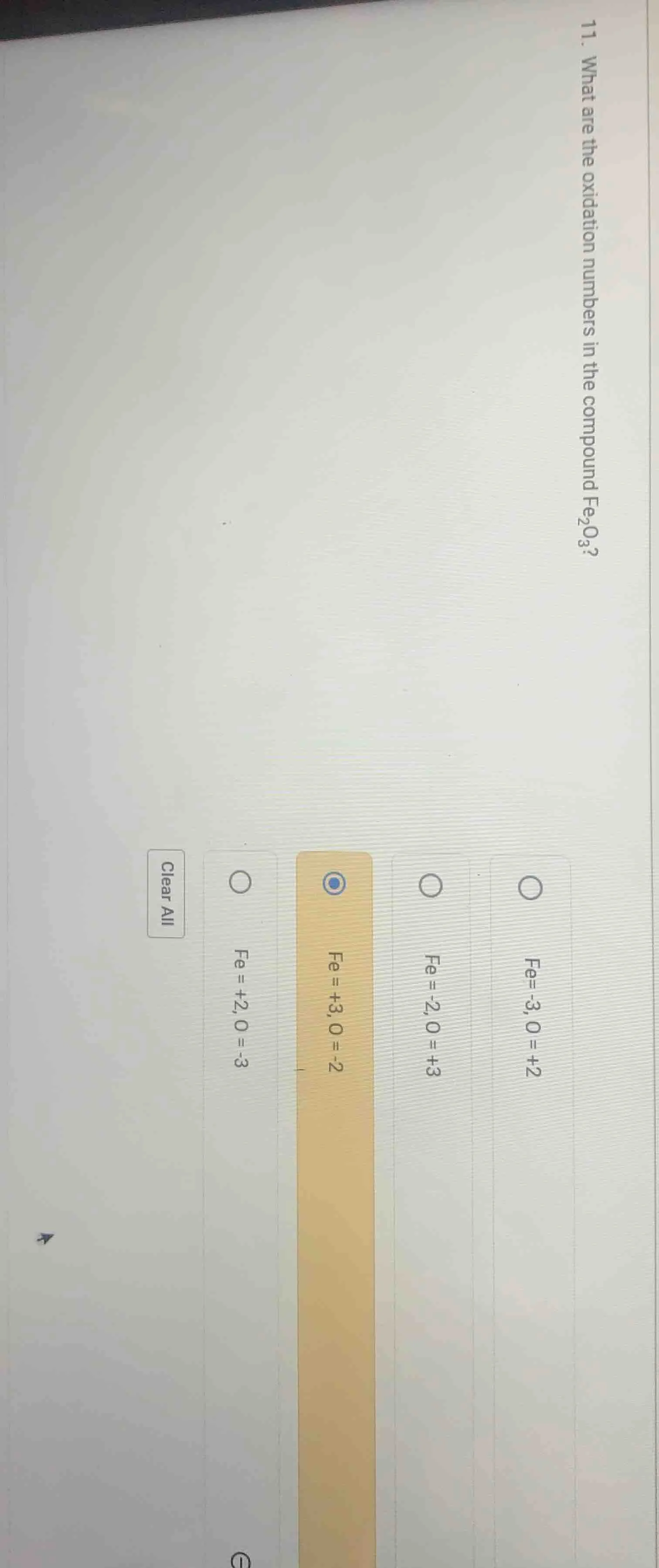 11. what are the oxidation numbers in the compound fe₂o₃? options: fe=-…