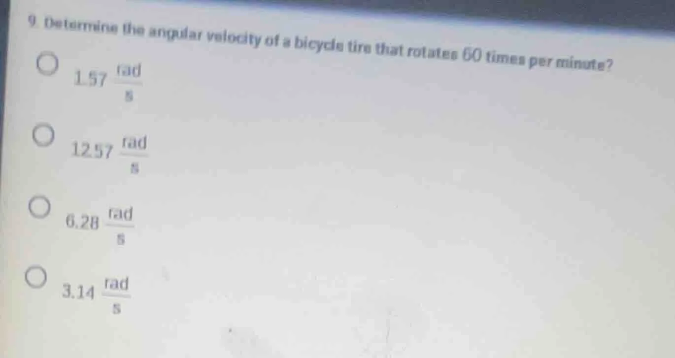9. determine the angular velocity of a bicycle tire that rotates 60 tim…