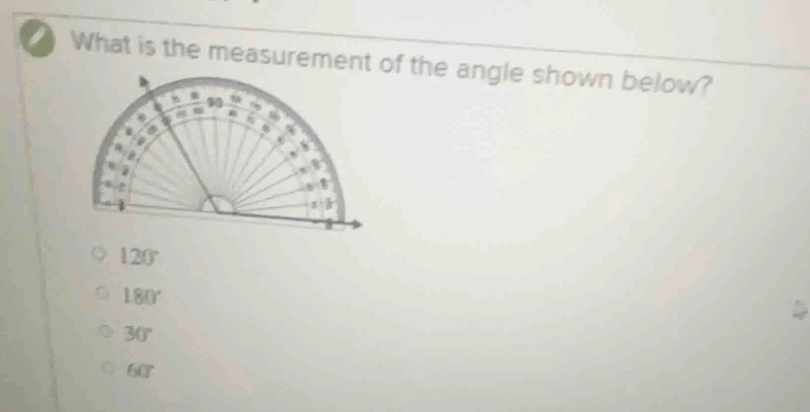 what is the measurement of the angle shown below? 120° 180° 30° 60°
