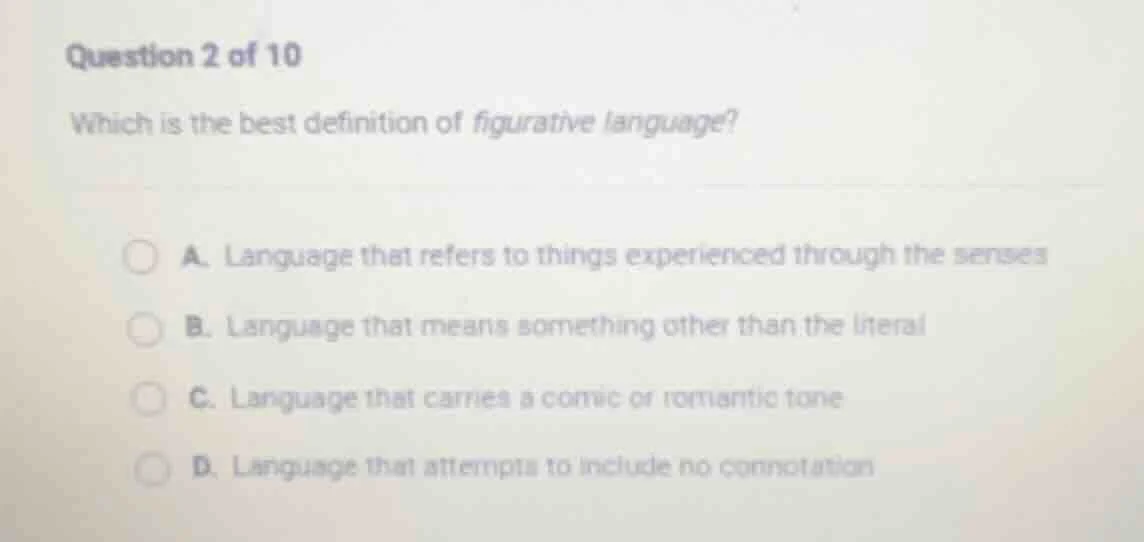 question 2 of 10 which is the best definition of figurative language? a…