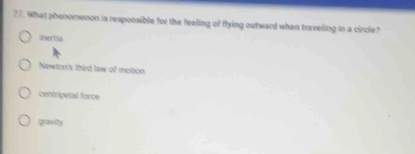 21. what phenomenon is responsible for the feeling of flying outward wh…