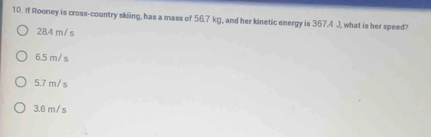 10. if rooney is cross - country skiing, has a mass of 56.7 kg, and her…