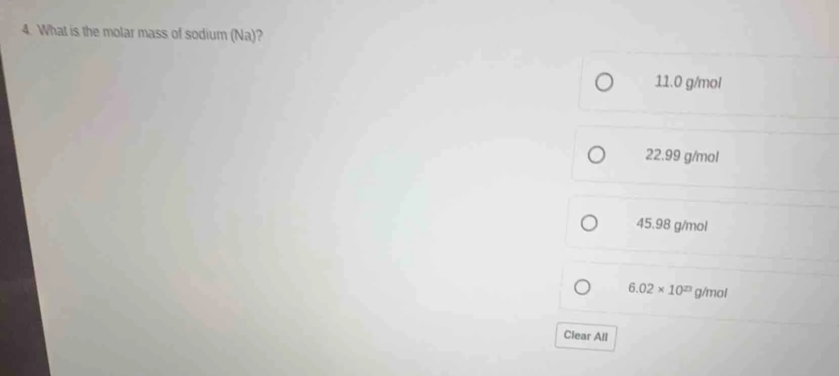 4. what is the molar mass of sodium (na)? 11.0 g/mol 22.99 g/mol 45.98 …