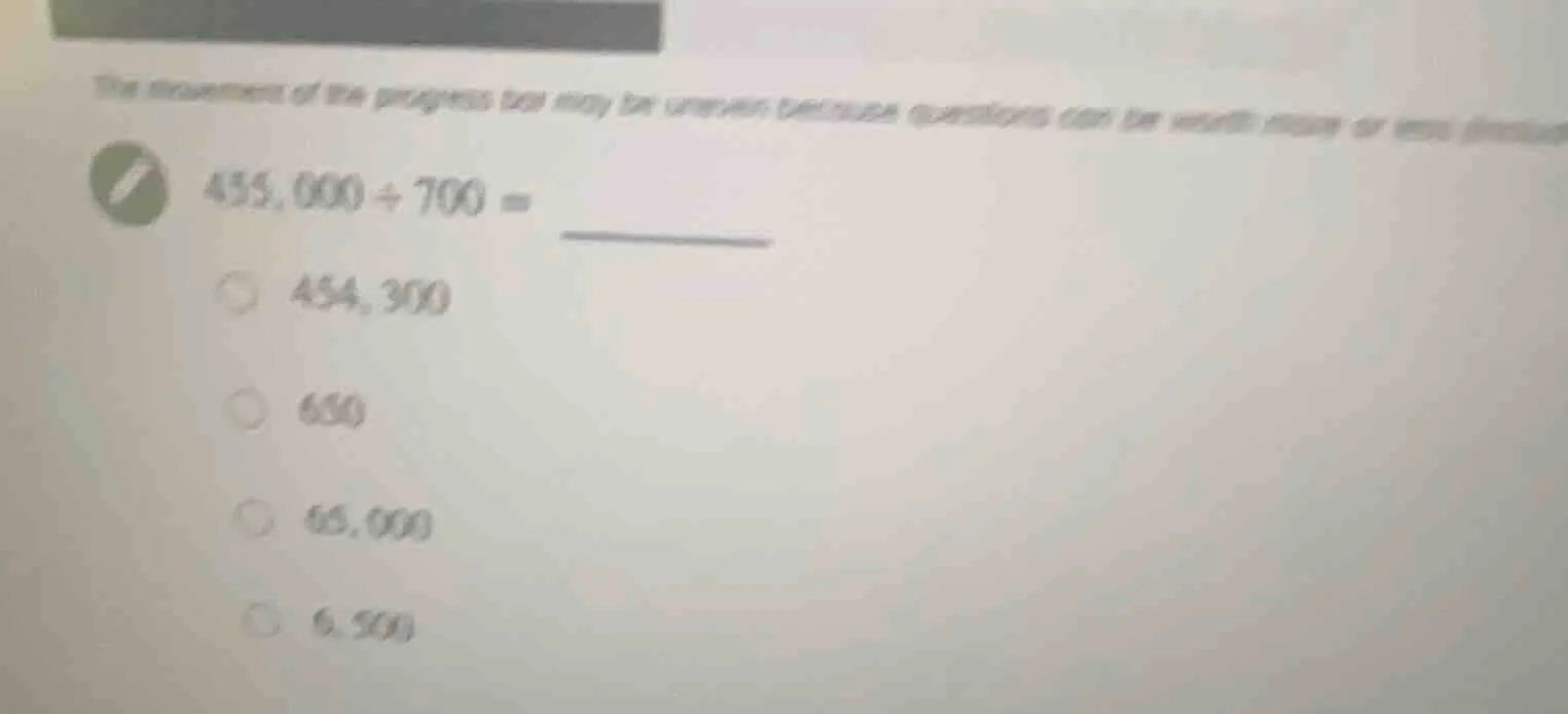 455,000 ÷ 700 = 454,300 650 65,000 6,500