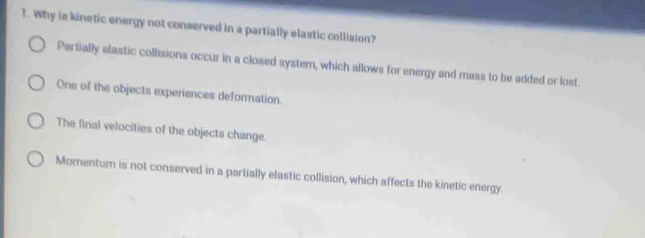 1. why is kinetic energy not conserved in a partially elastic collision…