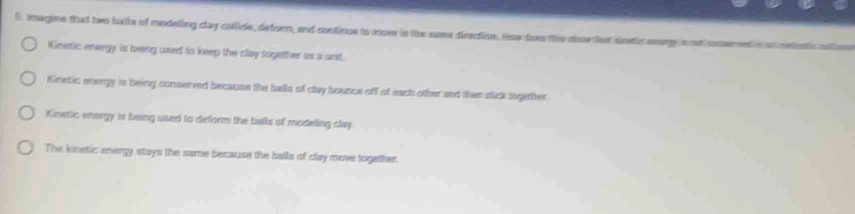 5. imagine that two balls of modeling clay collide, deform, and continu…