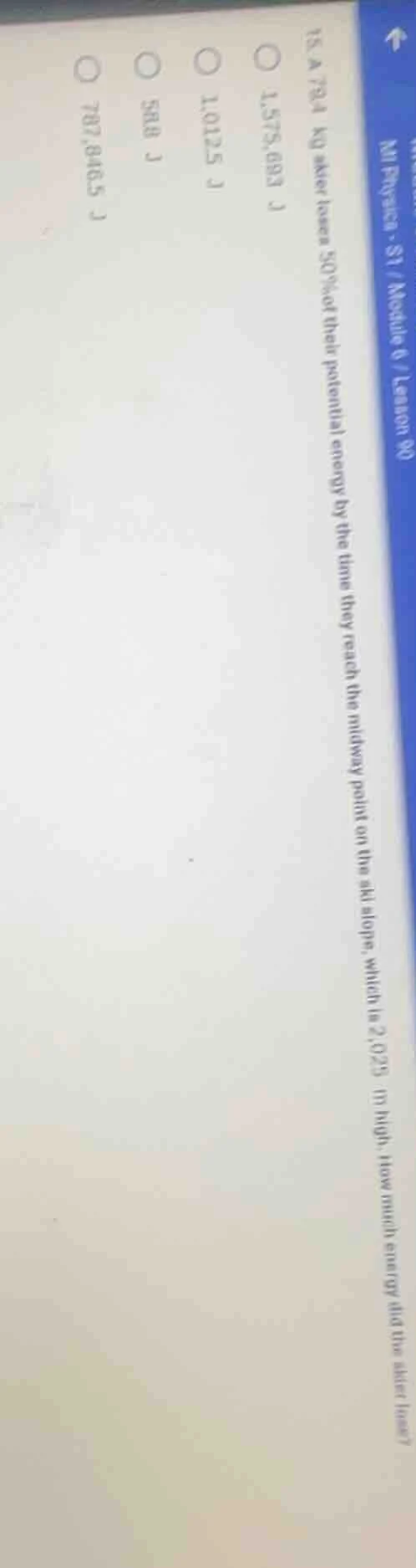 15. a 75.1 kg skier loses 50% of their potential energy by the time the…