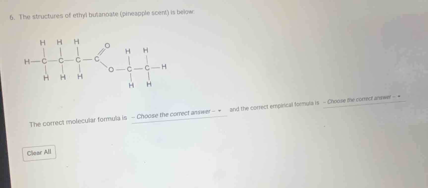 6. the structures of ethyl butanoate (pineapple scent) is below: the co…