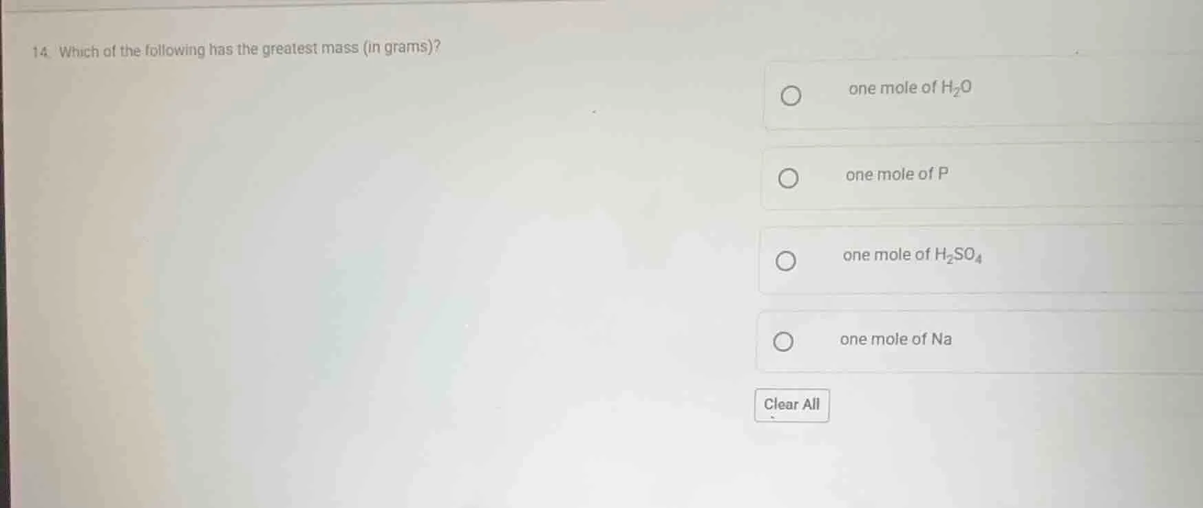 14. which of the following has the greatest mass (in grams)? one mole o…