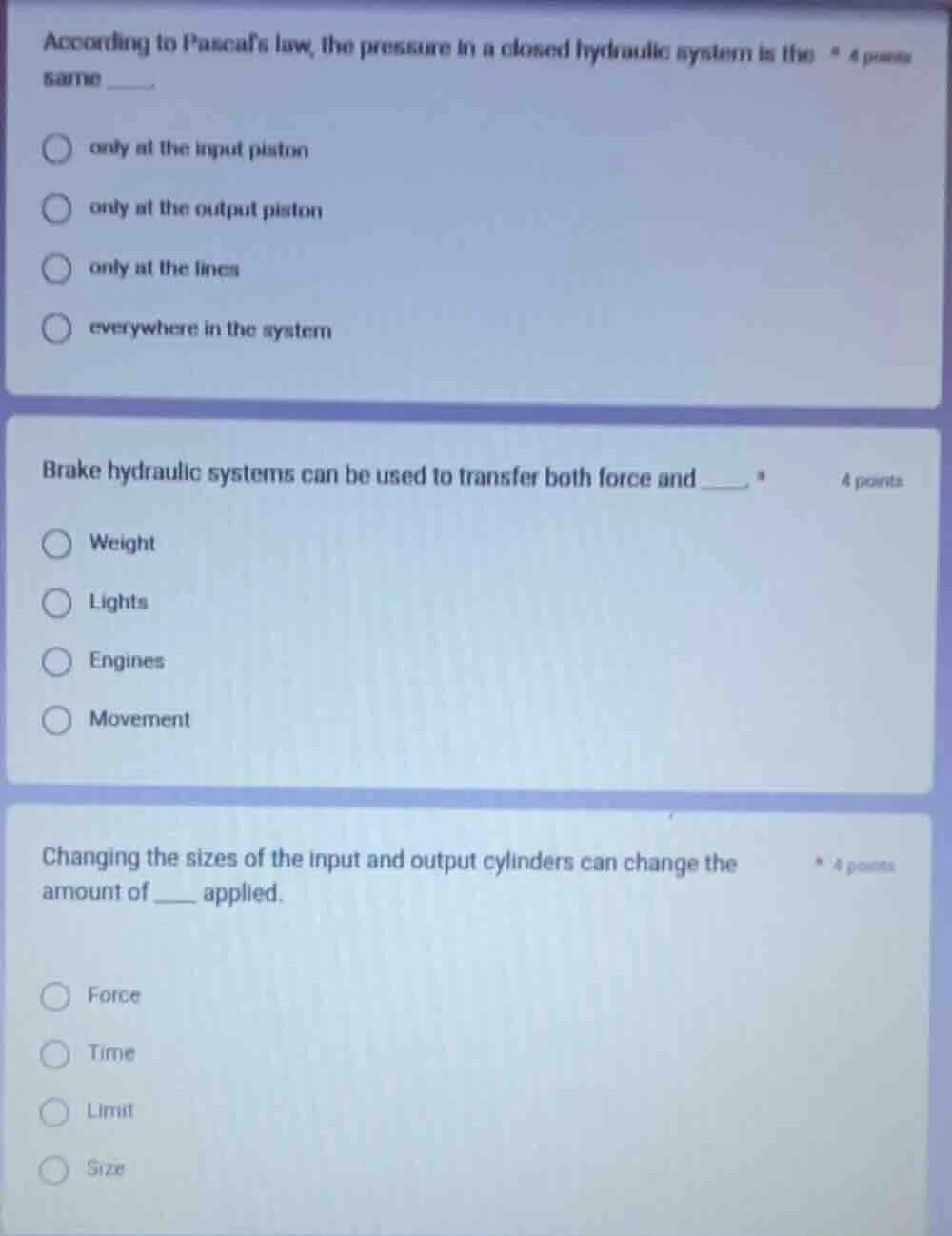 according to pascals law, the pressure in a closed hydraulic system is …