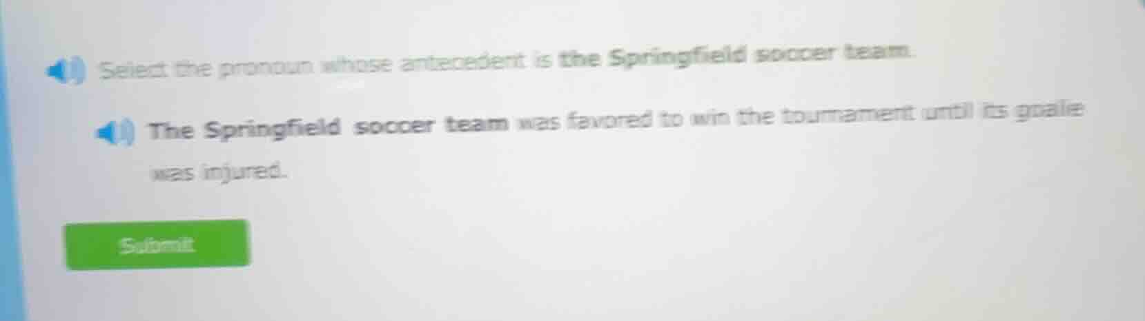 select the pronoun whose antecedent is the springfield soccer team. the…