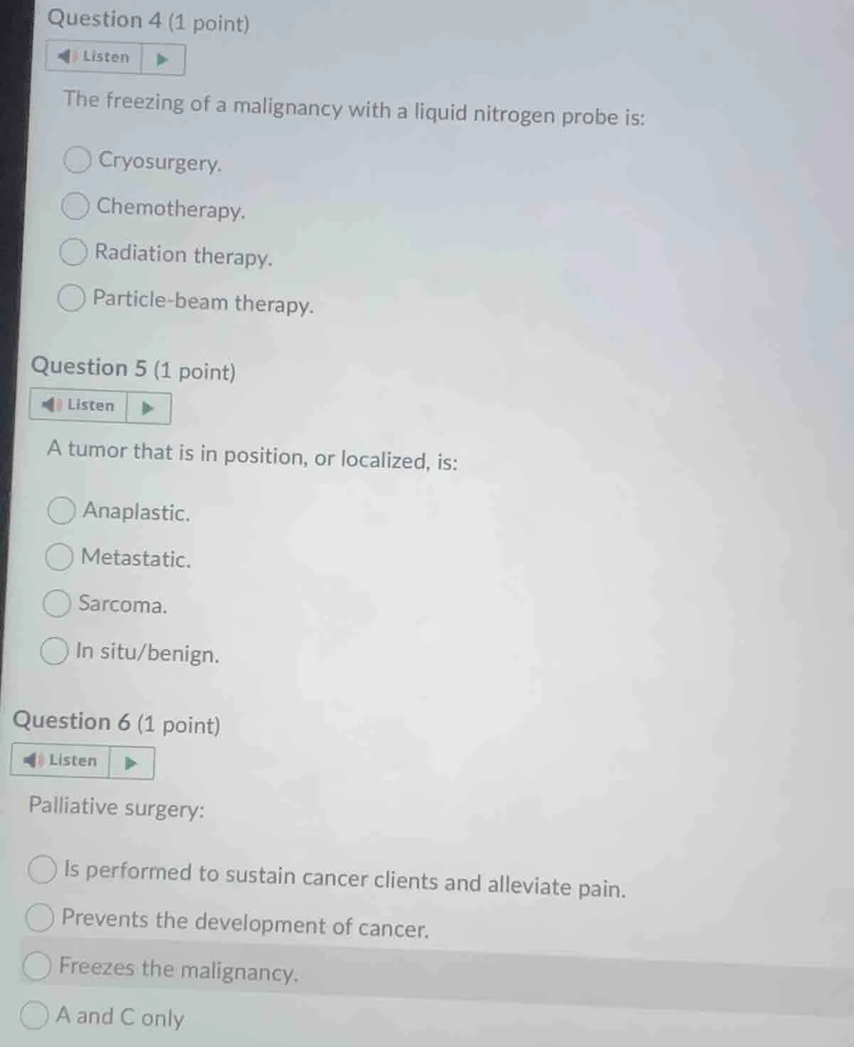 question 4 (1 point) listen the freezing of a malignancy with a liquid …
