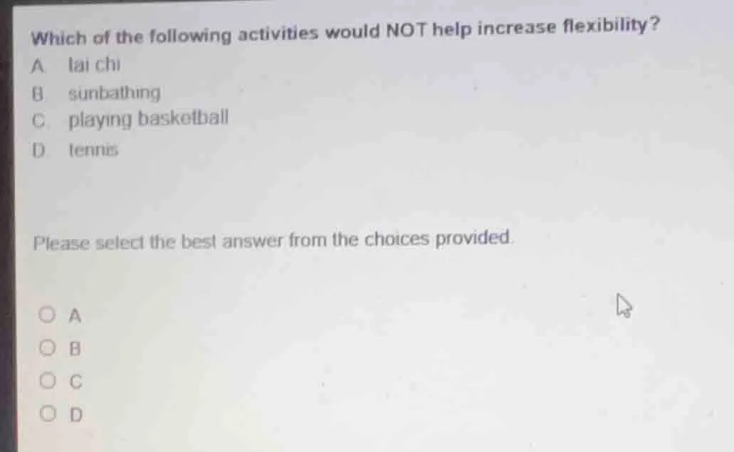 which of the following activities would not help increase flexibility? …