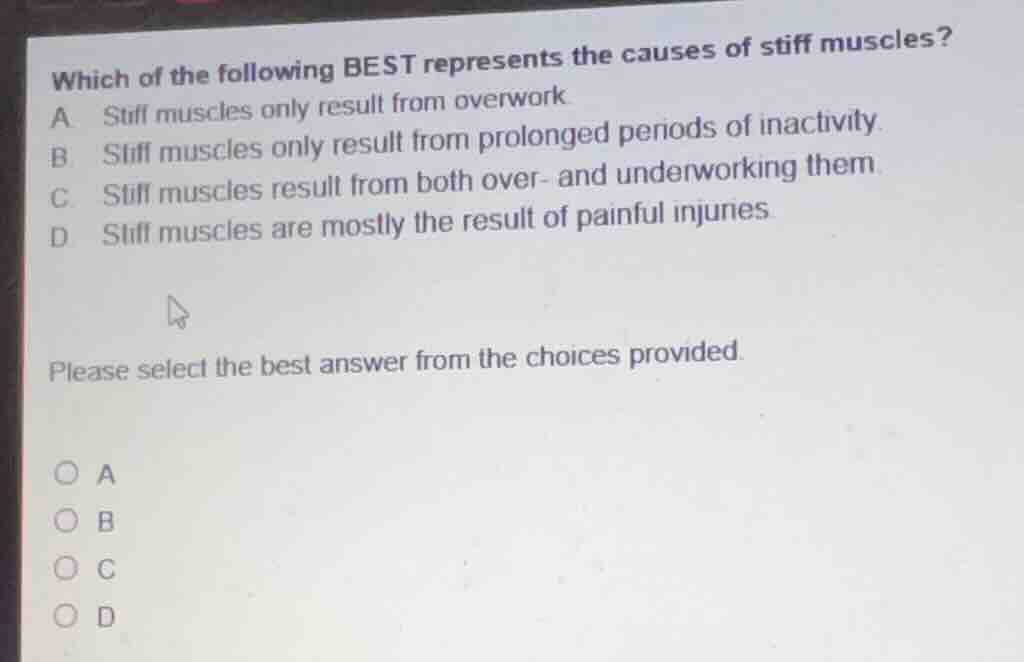 which of the following best represents the causes of stiff muscles? a s…
