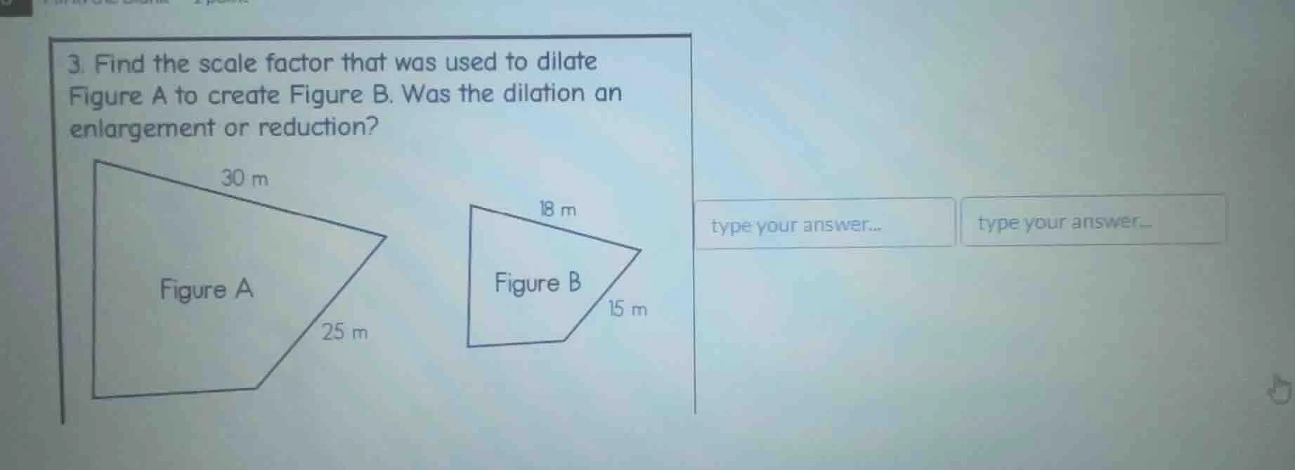 3. find the scale factor that was used to dilate figure a to create fig…