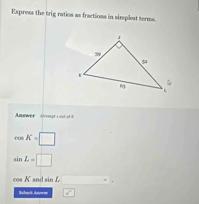express the trig ratios as fractions in simplest terms. answer attempt …