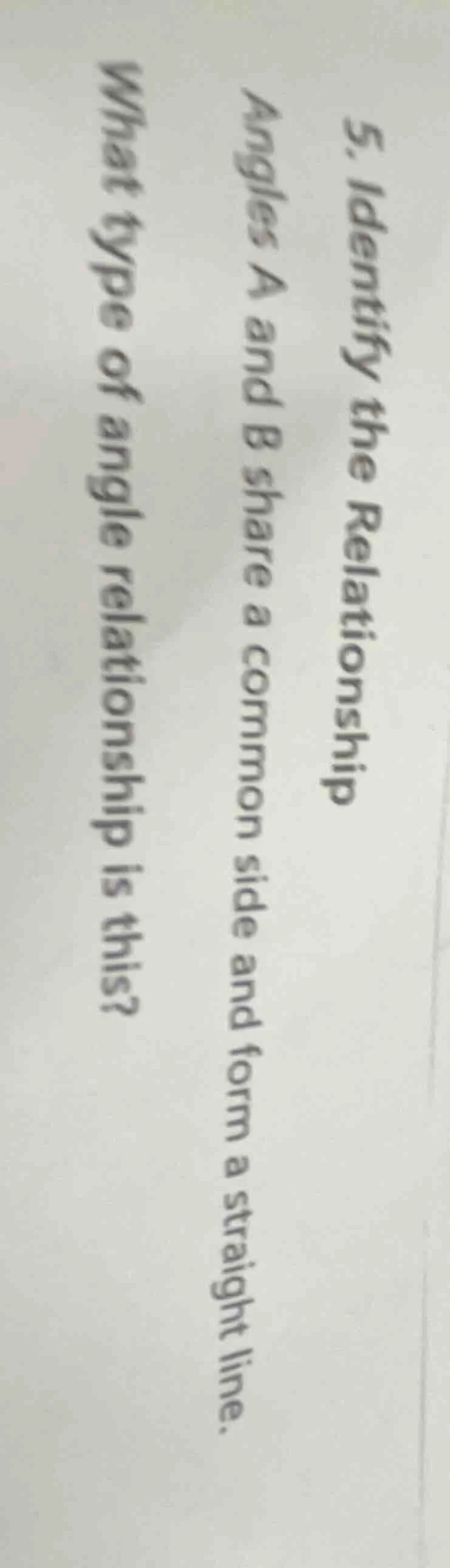 5. identify the relationship angles a and b share a common side and for…